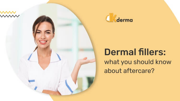 Dermal fillers: what you should know about aftercare?