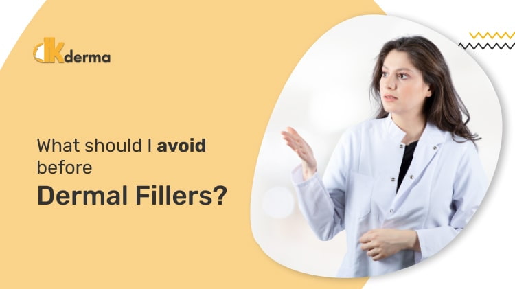 What should I avoid before dermal fillers?