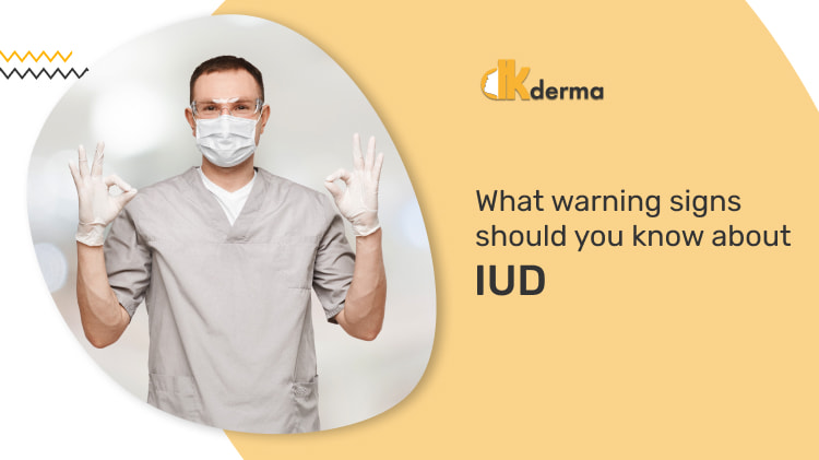 What warning signs should you know about IUD?