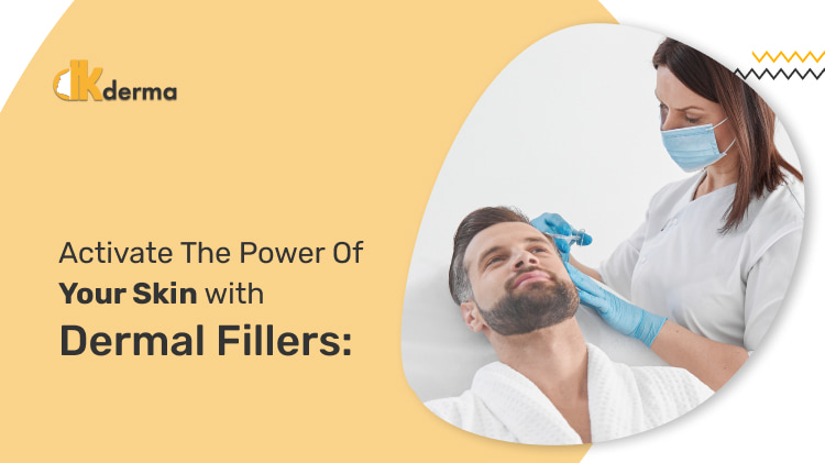 Activate the Power of Your Skin with Dermal Fillers