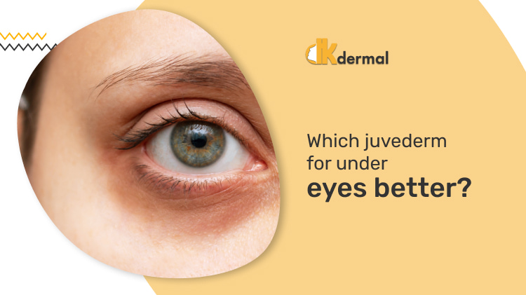 Which Juvederm for Under Eyes Is Better
