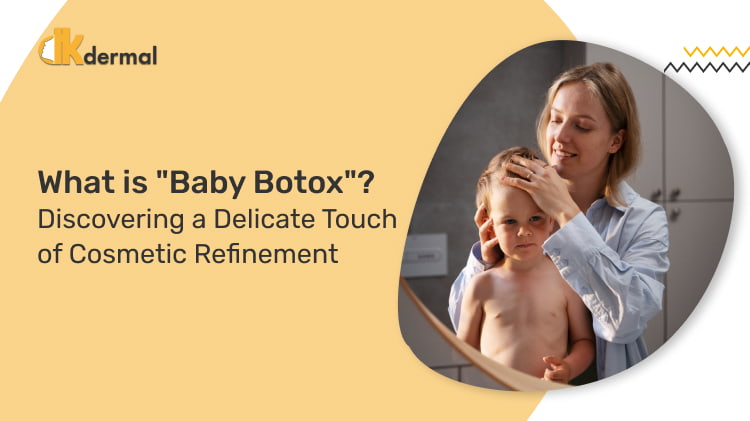 What Is "Baby Botox"? Discovering a Delicate Touch of Cosmetic Refinement