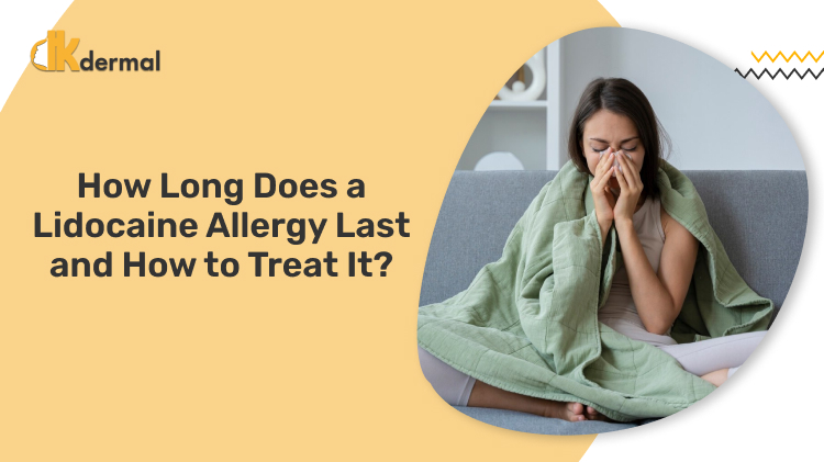 How Long Does a Lidocaine Allergy Last and How to Treat It