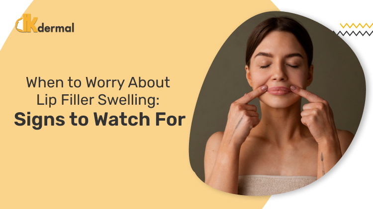 When to Worry About Lip Filler Swelling: Signs to Watch For